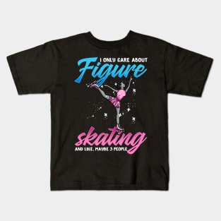 I Only Care About Figure Skating Gift Kids T-Shirt